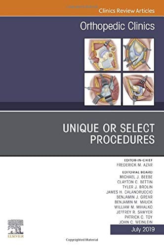 Unique or Select Procedures, An Issue of Orthopedic Clinics (Volume 50-3) (The Clinics: Orthopedics, Volume 50-3) (Original PDF from Publisher)