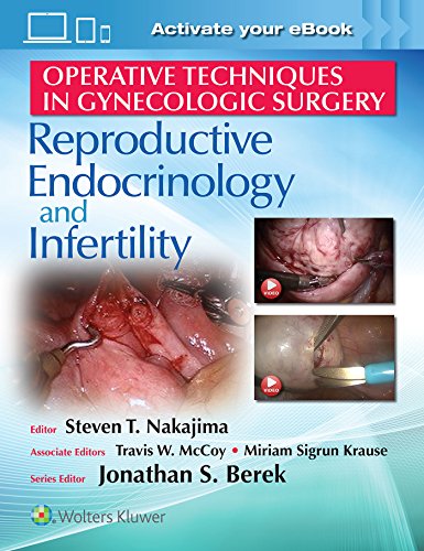 Operative Techniques In Gynecologic Surgery: Reproductive Endocrinology And Infertility (Original Pdf From Publisher)