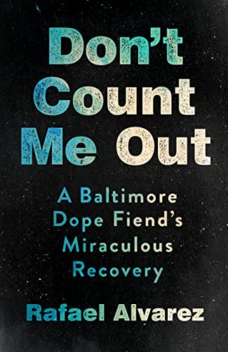Don't Count Me Out: A Baltimore Dope Fiend's Miraculous Recovery (The Culture and Politics of Health Care Work) (EPUB)