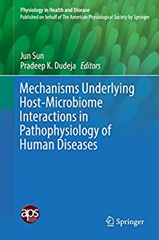 Mechanisms Underlying Host-Microbiome Interactions in Pathophysiology of Human Diseases (Physiology in Health and Disease) (Original PDF from Publisher)