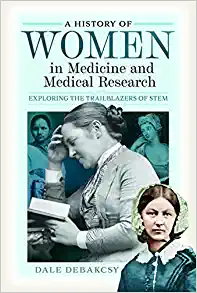 A History of Women in Medicine and Medical Research: Exploring the Trailblazers of STEM (Original PDF from Publisher)