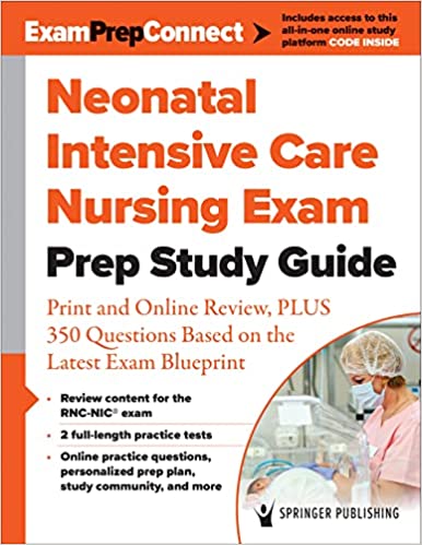 Neonatal Intensive Care Nursing Exam Prep Study Guide: Print and Online Review, PLUS 350 Questions Based on the Latest Exam Blueprint (Original PDF From Publisher)