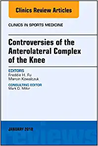 Controversies of the Anterolateral Complex of the Knee, An Issue of Clinics in Sports Medicine (Volume 37-1) (The Clinics: Orthopedics, Volume 37-1) (Original PDF from Publisher)