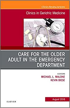 Care for the Older Adult in the Emergency Department, An Issue of Clinics in Geriatric Medicine (Volume 34-3) (Original PDF from Publisher)