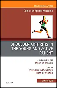 Shoulder Arthritis in the Young and Active Patient, An Issue of Clinics in Sports Medicine (Volume 37-4) (The Clinics: Orthopedics, Volume 37-4) (Original PDF from Publisher)
