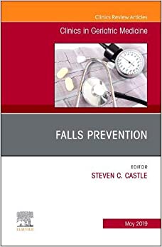 Falls Prevention, An Issue of Clinics in Geriatric Medicine (Volume 35-2) (Original PDF from Publisher)