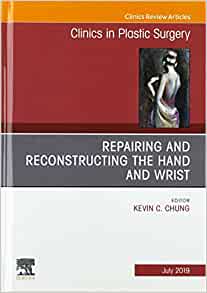 Repairing and Reconstructing the Hand and Wrist, An Issue of Clinics in Podiatric Medicine and Surgery (Volume 46-3) (The Clinics: Surgery, Volume 46-3) (Original PDF from Publisher)