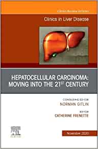 Hepatocellular Carcinoma: Moving into the 21st Century , An Issue of Clinics in Liver Disease (Volume 24-4) (The Clinics: Internal Medicine, Volume 24-4) (Original PDF from Publisher)