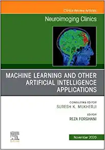 Artificial Intelligence and Machine Learning, An Issue of Neuroimaging Clinics of North America (Volume 30-4) (The Clinics: Radiology, Volume 30-4) (Original PDF from Publisher)