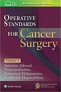 Operative Standards for Cancer Surgery: Volume 3: Sarcoma, Adrenal, Neuroendocrine, Peritoneal Malignancies, Urothelial, Hepatobiliary (Original PDF from Publisher)