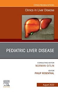 Pediatric Liver Disease, An Issue of Clinics in Liver Disease (Volume 26-3) (The Clinics: Internal Medicine, Volume 26-3) (Original PDF from Publisher)