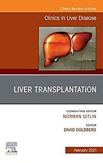 Liver Transplantation, An Issue of Clinics in Liver Disease (Volume 25-1) (The Clinics: Internal Medicine, Volume 25-1) (Original PDF from Publisher)