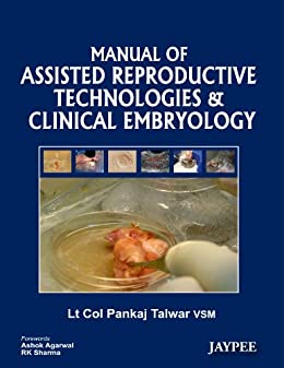 Manual of Assisted Reproductive Technologies and Clinical Embryology (Original PDF from Publisher)