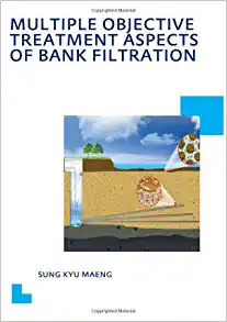 Multiple Objective Treatment Aspects of Bank Filtration: UNESCO-IHE PhD Thesis (IHE Delft PhD Thesis Series) (Original PDF from Publisher)