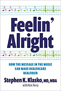 Feelin’ Alright: How the Message in the Music Can Make Healthcare Healthier (Ache Management) (EPUB)