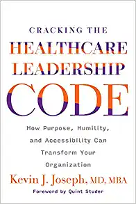 Cracking the Healthcare Leadership Code: How Purpose, Humility, and Accessibility Can Transform Your Organization (Original PDF from Publisher)