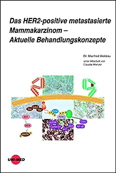 Das HER2-positive metastasierte Mammakarzinom – Aktuelle Behandlungskonzepte (UNI-MED Science) (German Edition) (Original PDF from Publisher)