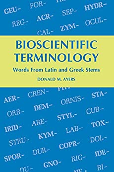 Bioscientific Terminology: Words from Latin and Greek Stems (Original PDF from Publisher)