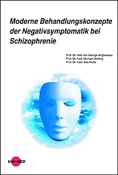 Moderne Behandlungskonzepte der Negativsymptomatik bei Schizophrenie (UNI-MED Science) (German Edition) (Original PDF from Publisher)