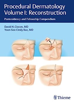 Procedural Dermatology Volume I: Reconstruction: Postresidency and Fellowship Compendium (Original PDF from Publisher)