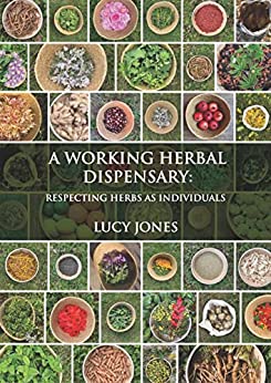 A Working Herbal Dispensary: Respecting Herbs As Individuals (EPUB)