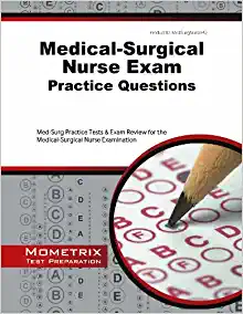 Medical-Surgical Nurse Exam Practice Questions: Med-Surg Practice Tests and Exam Review for the Medical-Surgical Nurse Examination (EPUB + Converted PDF)