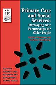Primary Care and Social Services: Developing New Partnerships for Older People (National Primary Care Research and Development) (EPUB)