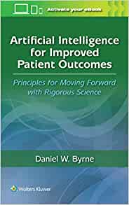 Artificial Intelligence for Improved Patient Outcomes: Principles for Moving Forward with Rigorous Science (EPUB)