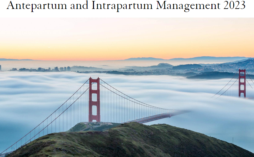 UCSF Antepartum and Intrapartum Management 2023 (CME VIDEOS)