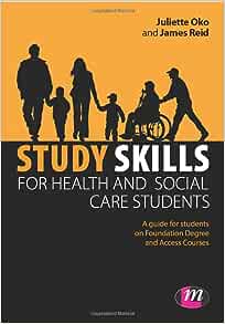 Study Skills for Health and Social Care Students (Achieving a Health and Social Care Foundation Degree Series): A Guide for Students on Foundation Degree and Access Courses (Original PDF from Publisher)