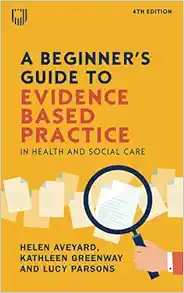 A Beginner's Guide to Evidence Based Practice in Health and Social Care, 4th Edition (Original PDF from Publisher)