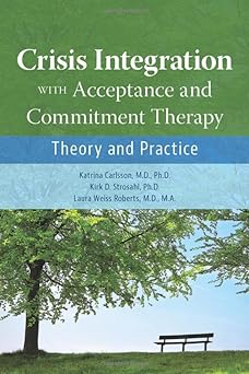 Crisis Integration With Acceptance and Commitment Therapy: Theory and Practice (Original PDF from Publisher)