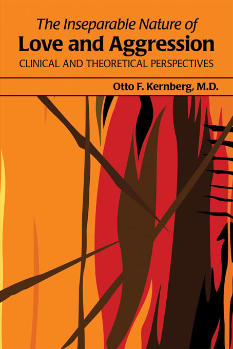 The Inseparable Nature of Love and Aggression: Clinical and Theoretical Perspectives (Original PDF from Publisher)