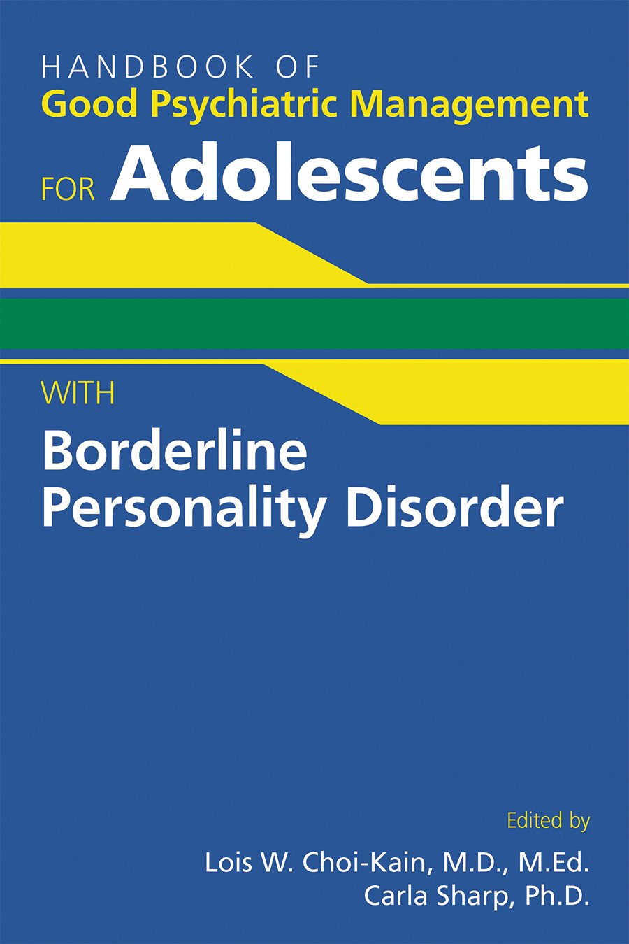 Handbook of Good Psychiatric Management for Adolescents With Borderline Personality Disorder (Original PDF from Publisher)
