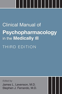 Clinical Manual of Psychopharmacology in the Medically Ill, 3rd Edition (Original PDF from Publisher)