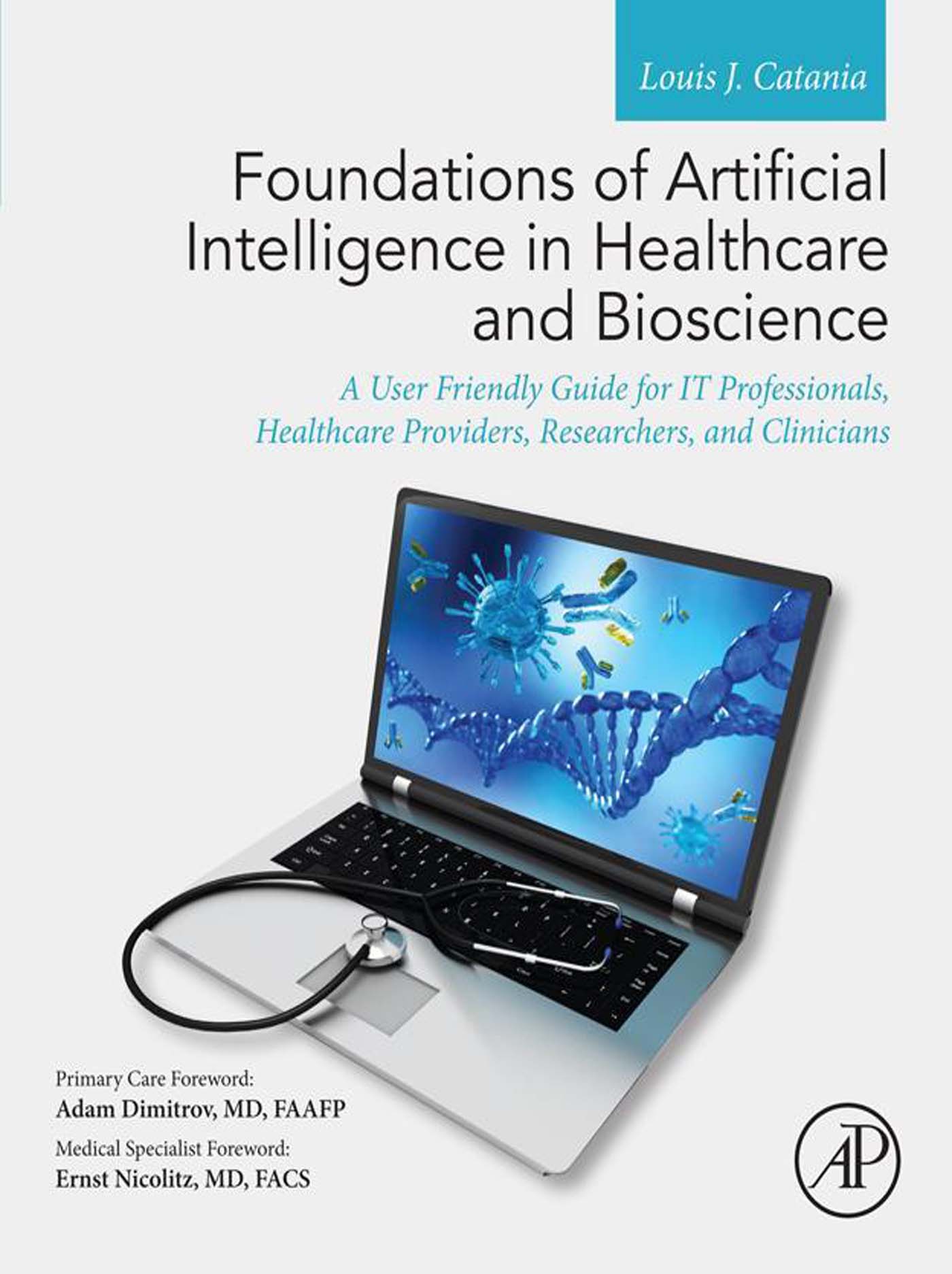 Foundations of Artificial Intelligence in Healthcare and Bioscience: A User Friendly Guide for IT Professionals, Healthcare Providers, Researchers, and Clinicians (Original PDF from Publisher)
