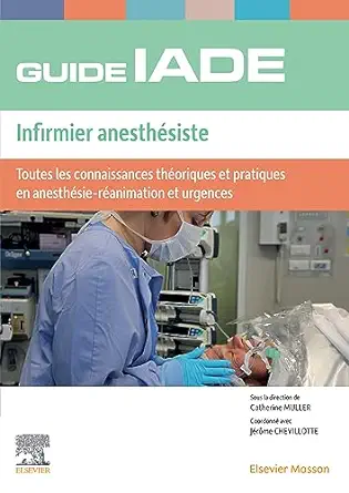Guide de l'IADE - Infirmier anesthésiste: Toutes les connaissances théoriques et pratiques en anesthésie-réanimation et urgences, 3rd Edition (French Edition) (True PDF from Publisher)