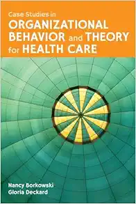 Case Studies in Organizational Behavior and Theory for Health Care (Original PDF from Publisher)