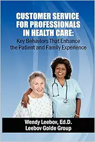 Customer Service for Professionals in Health Care: Key Behaviors That Enhance the Patient and Family Experience (AZW3 + EPUB + Converted PDF)