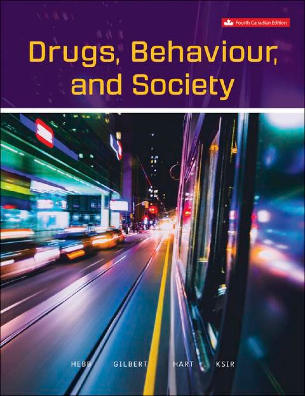 Drugs, Behaviour, and Society, 4th&nbsp;Edition  (Canadian Edition)  (Original PDF from Publisher)
