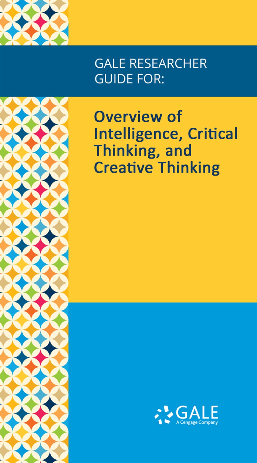 Gale Researcher Guide for: Overview of Intelligence, Critical Thinking, and Creative Thinking (EPUB)