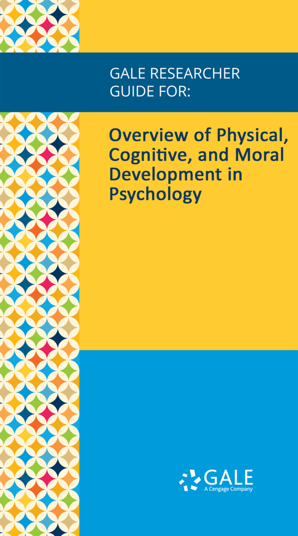 Gale Researcher Guide for: Overview of Physical, Cognitive, and Moral Development in Psychology (EPUB)