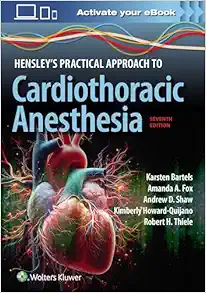Hensley's Practical Approach to Cardiothoracic Anesthesia, 7th edition (EPUB + Converted PDF)