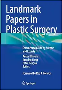 Landmark Papers in Plastic Surgery: Commented Guide by Authors and Experts (Original PDF from Publisher)