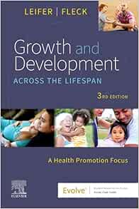Growth and Development Across the Lifespan: A Health Promotion Focus, 3rd Edition (True PDF from Publisher)