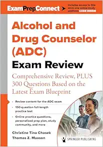 Alcohol and Drug Counselor (ADC) Exam Review: Comprehensive Review, PLUS 300 Questions Based on the Latest Exam Blueprint (EPUB)