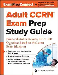 Adult CCRN® Exam Prep Study Guide, PLUS 300 Questions Based on the Latest Exam Blueprint (Original PDF from Publisher)