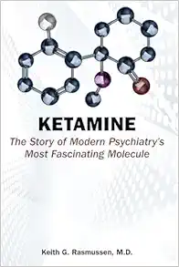 Ketamine: The Story of Modern Psychiatry's Most Fascinating Molecule (Original PDF from Publisher)
