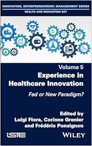 Experience in Healthcare Innovation: Fad or New Paradigm? (Original PDF from Publisher)