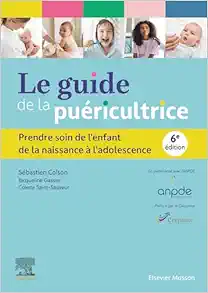 Le guide de la puéricultrice: Prendre soin de l'enfant de la naissance à l'adolescence, 6th Edition (French Edition) (True PDF from Publisher)
